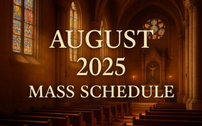 August 2025 Mass Schedule at the Basilica