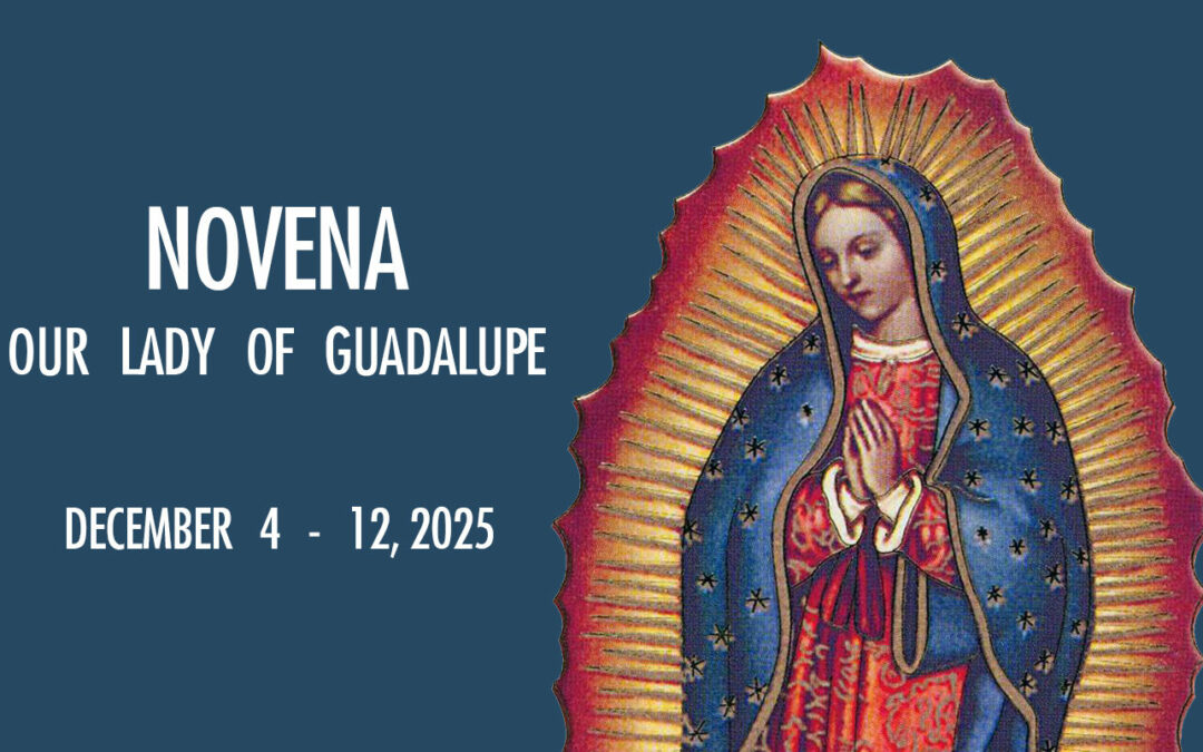 Novena to Our Lady of Guadalupe 2025 – December 4–12 | Join Us in Prayer and Celebration!
